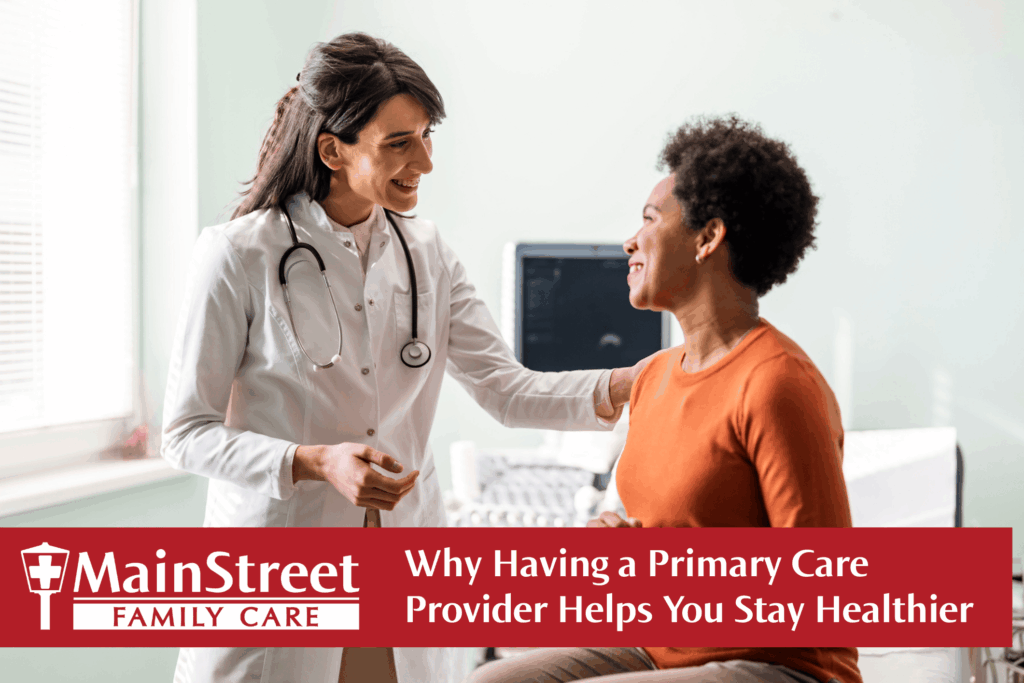 Why Having a Primary Care Provider Helps You Stay Healthier Why Having a Primary Care Provider Helps You Stay Healthier