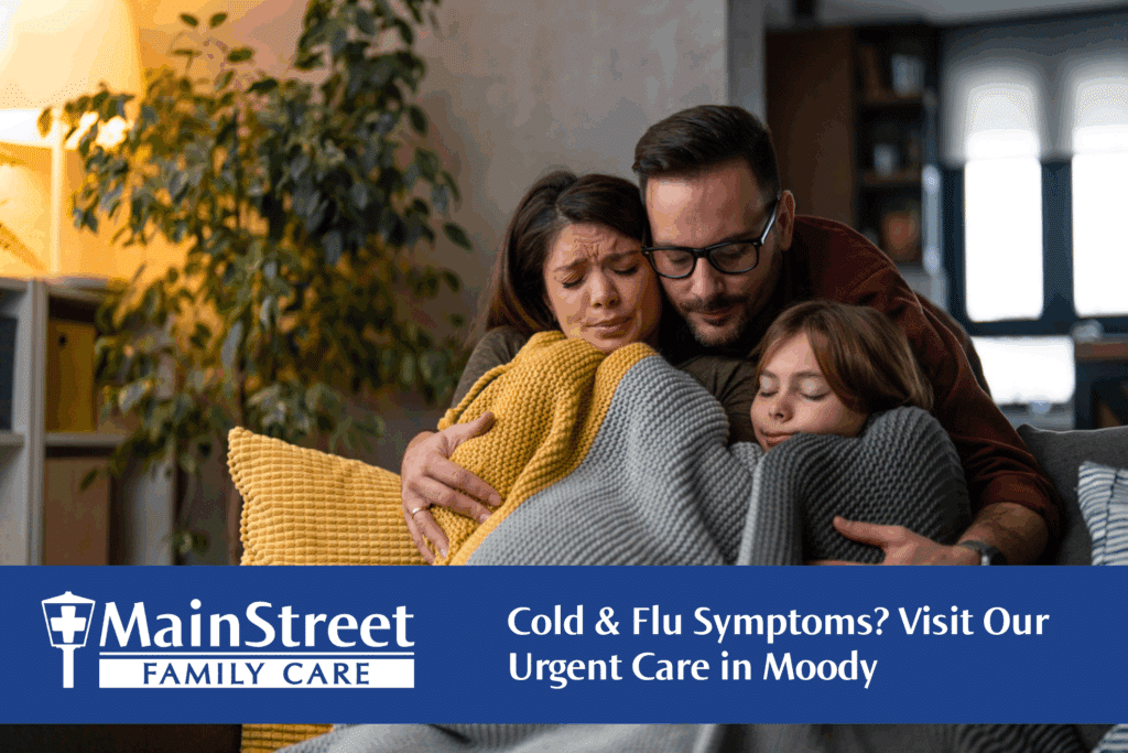 Cold & Flu Symptoms? Visit Our Urgent Care in Moody | MainStreet Family ...