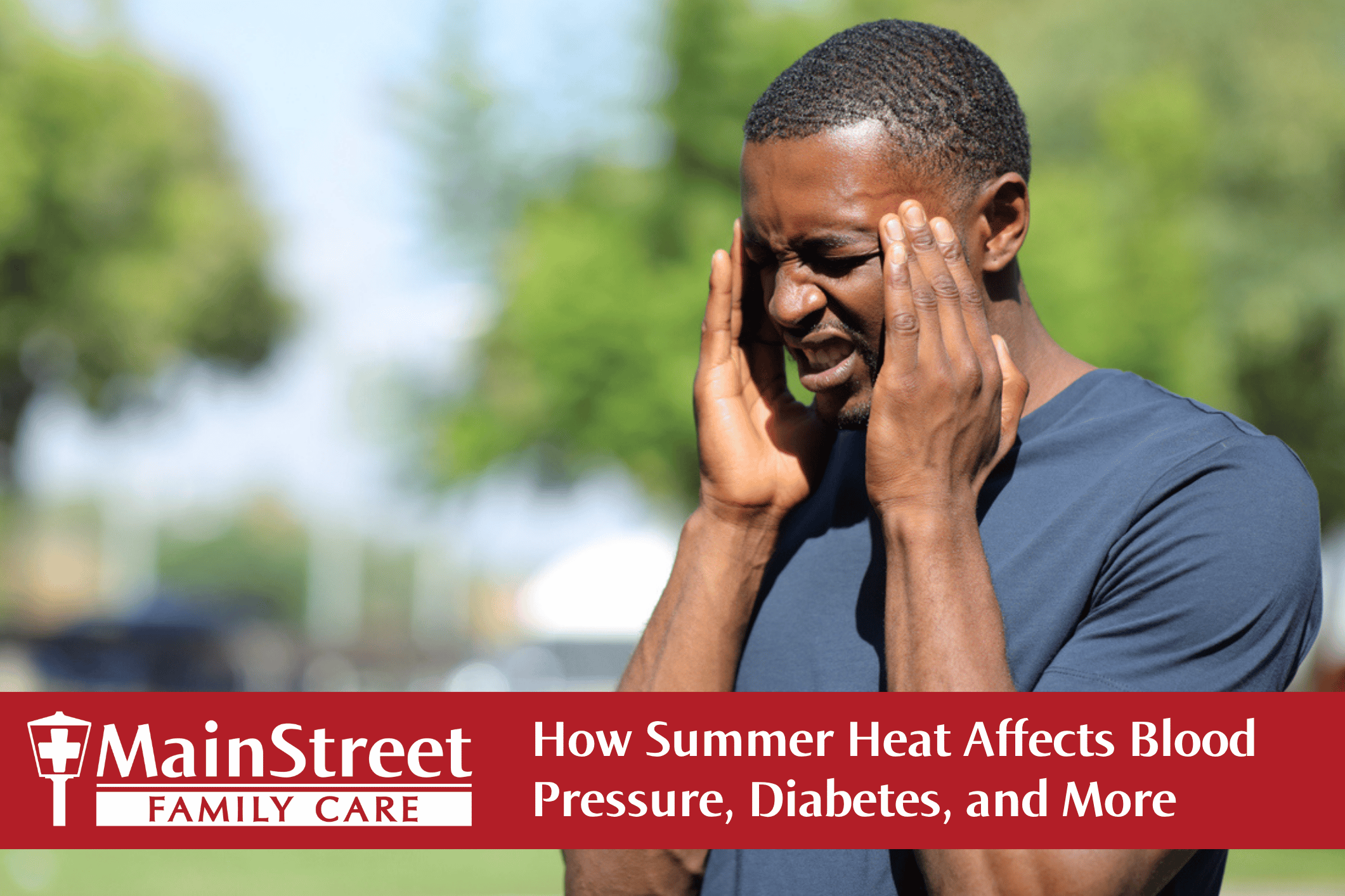 Man outside with his hands on his head due to heat exhaustion. Featured image for How Summer Heat Affects Blood Pressure, Diabetes, and More blog